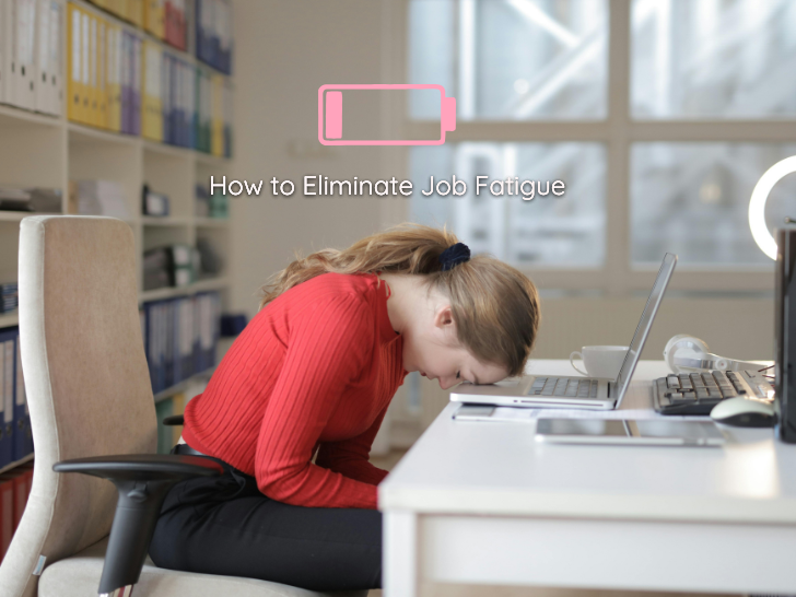 women at work desk, resting head on table tiredly. icon above her of a low battery and text that reads: How to Eliminate Job Fatigue