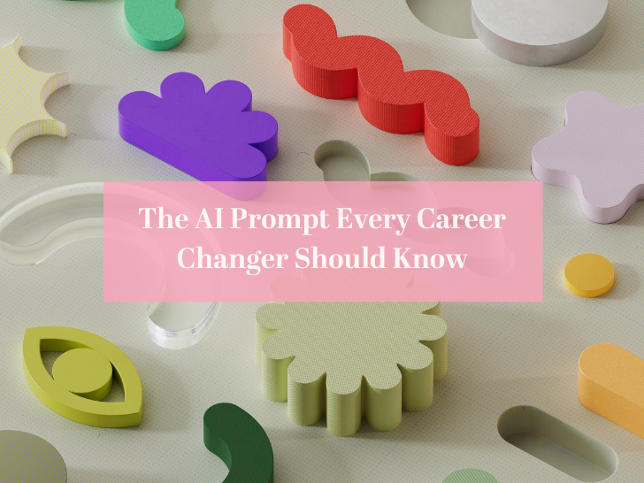 colourful 3d shapes on a blank background, text overlaying reads: The AI Prompt Every Career Changer Should Know
